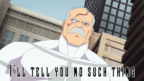 a cartoon of a man with a mustache and the words i 'll tell you no such thing