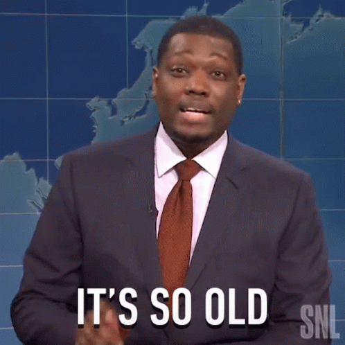 Its So Old Saturday Night Live GIF - Its So Old Saturday Night Live Weekend Update GIFs
