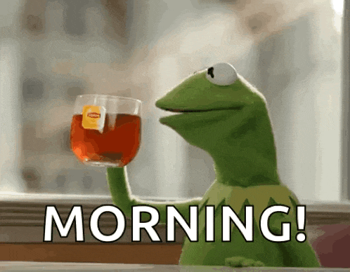 kermit the frog is holding a glass of tea with the words morning written on the bottom