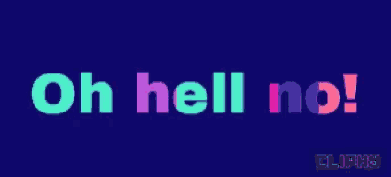 a blue background with the words " oh hell no " on it