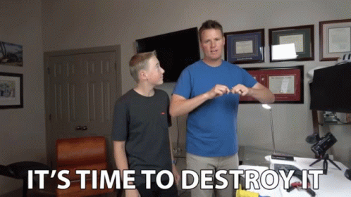 Its Time To Destroy It Destroy GIF - Its Time To Destroy It Destroy Its Time GIFs