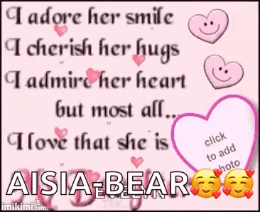 i adore her smile i cherish her hugs i admire her heart but most all ... i love that she is aisia bear