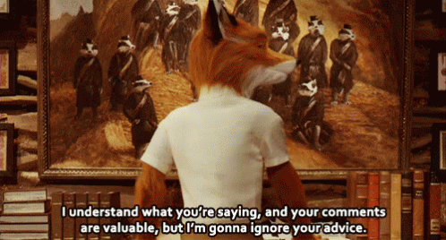 Basically Idc GIF - Fantastic Mr Fox Your Comments Are Valuable Im Gonna Ignore Your Advice GIFs