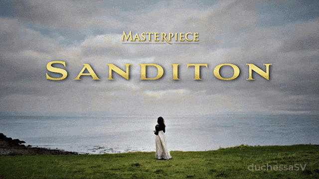 a poster for sanditon shows a woman in a white dress standing on a grassy hill overlooking the ocean