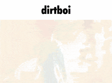 dirtboi is written on the bottom of a picture of a boy