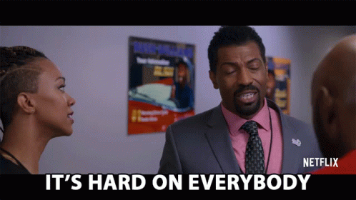 Its Hard On Everybody Difficult GIF - Its Hard On Everybody Difficult Struggle GIFs