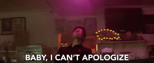 Baby I Cant Apologize Cant Say Sorry GIF - Baby I Cant Apologize Cant Say Sorry No Regrets GIFs
