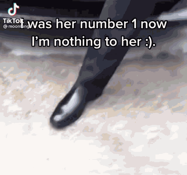 a tiktok video shows a person 's foot and says " was her number 1 now "