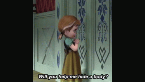 Do You Wanna Hide A Body GIF - Frozen Anna Meme GIFs
