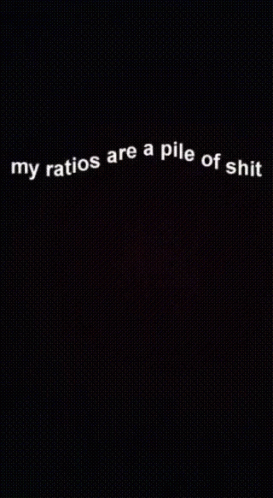 My Ratios Are A Pile Of Shit Effordsbigarms GIF - My Ratios Are A Pile Of Shit Effordsbigarms GIFs