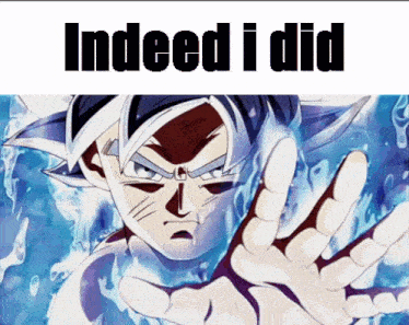 a picture of a cartoon character with the words indeed i did above him