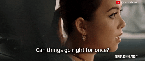 a woman in a car with the words can things go right for once on the bottom