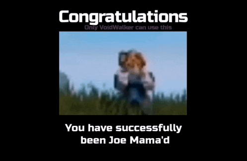 a poster that says congratulations you have successfully been joe mama 'd on it