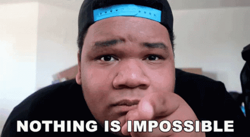Nothing Is Impossible Not Impossible GIF - Nothing Is Impossible Not Impossible All Is Possible GIFs