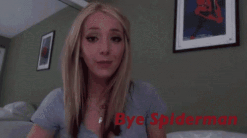 a woman says bye spiderman in red letters