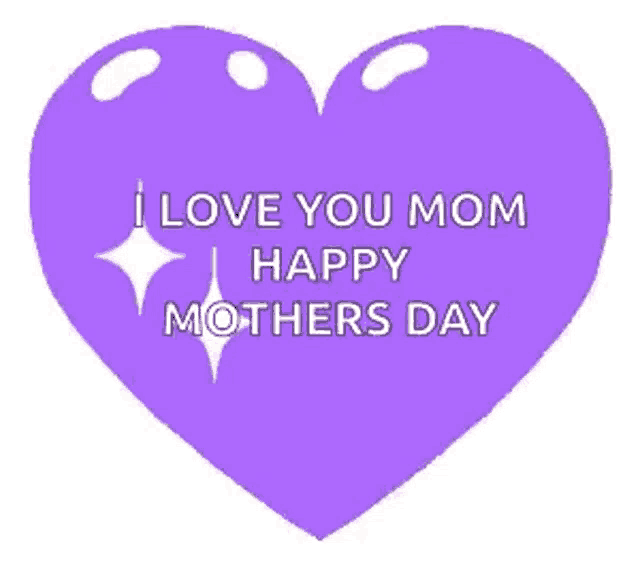 a purple heart with the words `` i love you mom happy mothers day ''