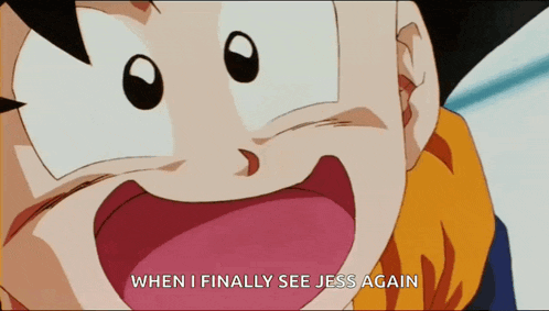 a close up of a cartoon character with the words " when i finally see jess again "