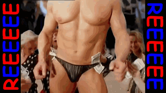 a man in underwear with money sticking out of his pockets and the words reeeee in red and blue behind him