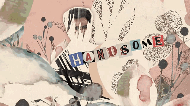 a collage of a man covering his face and the words handsome on the bottom