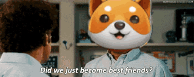 a man with a dog mask on his head talks to another man and says did we just become best friends
