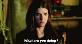 Anna Kendrick What Are You Doing GIF - Anna Kendrick What Are You Doing Pitch Perfect GIFs