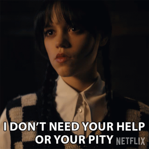 I Dont Need Your Help Or Your Pity Wednesday Addams GIF - I Dont Need Your Help Or Your Pity Wednesday Addams Jenna Ortega GIFs