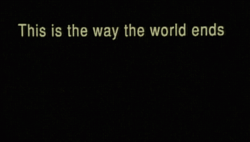 This Is The Way World Ends Text GIF - This Is The Way World Ends Text Worlds End GIFs