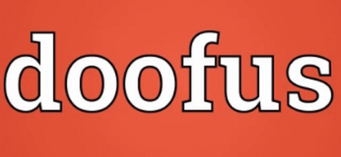 Doofus GIF - Doofus GIFs