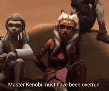 a cartoon character says " master kenobi must have been overrun . "