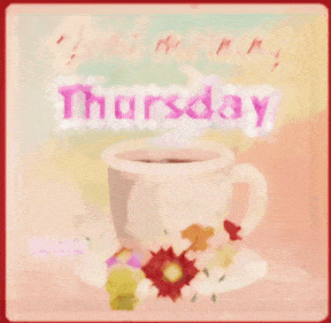 a good morning thursday greeting card with a cup of coffee on a saucer .