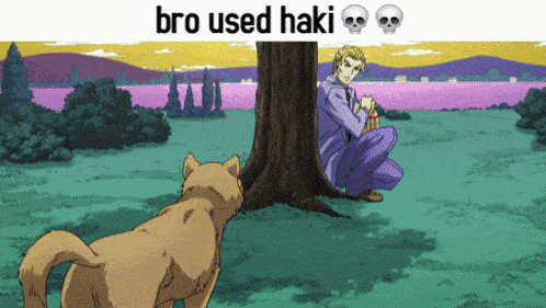 a cartoon of a man kneeling next to a tree and a dog looking at him with the caption " bro used haki "