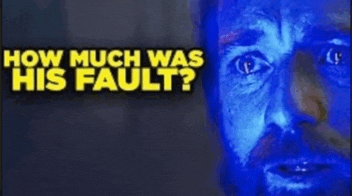 a close up of a man 's face with the words how much was his fault