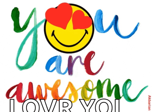 a smiley face with hearts in its eyes and the words " you are awesome love you "