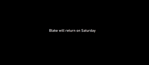 Blake Will Return On Saturday GIF - Blake Will Return On Saturday Blake Saturday GIFs