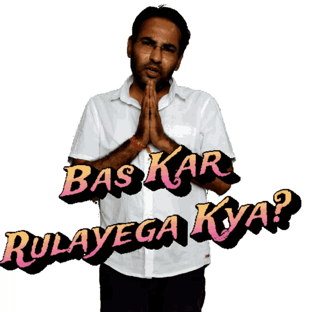 a man in a white shirt has the words bas kar rulavega kya written on his chest