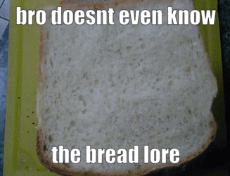 Bread Lore GIF - Bread Lore Bread Lore GIFs