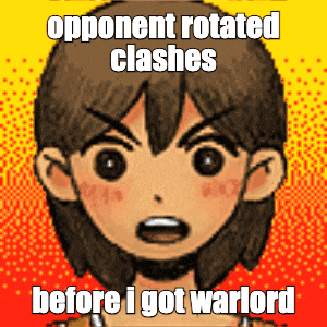 a picture of a cartoon character with the words " opponent rotated clashes before i got warlord " below it