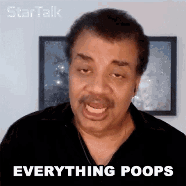 Everything Poops Neil Degrasse Tyson GIF - Everything Poops Neil Degrasse Tyson Startalk GIFs
