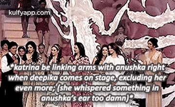 Katrina Be Linking Arms With Anushka Rightwhen Deepika Comes On Stage, Excluding Hereven More; (She Whispered Something Inanushka'S Ear Too Damn).Gif GIF - Katrina Be Linking Arms With Anushka Rightwhen Deepika Comes On Stage Excluding Hereven More; (She Whispered Something Inanushka'S Ear Too Damn) Katrina Kaif GIFs