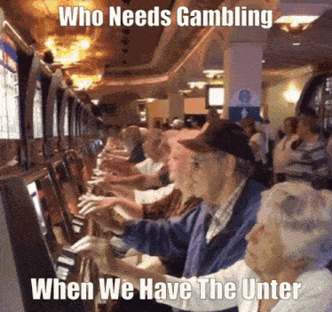 a group of people playing a slot machine with the caption who needs gambling when we have the under