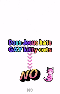 a picture of jesus with the words does jesus hate gay kitty cats on it