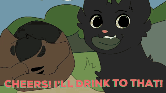 a cartoon of a cat with the words cheers i 'll drink to that on it