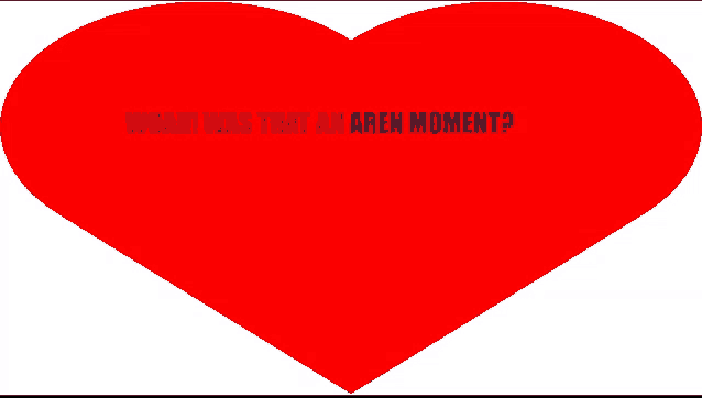 a red heart with woah was that an alien moment written on it