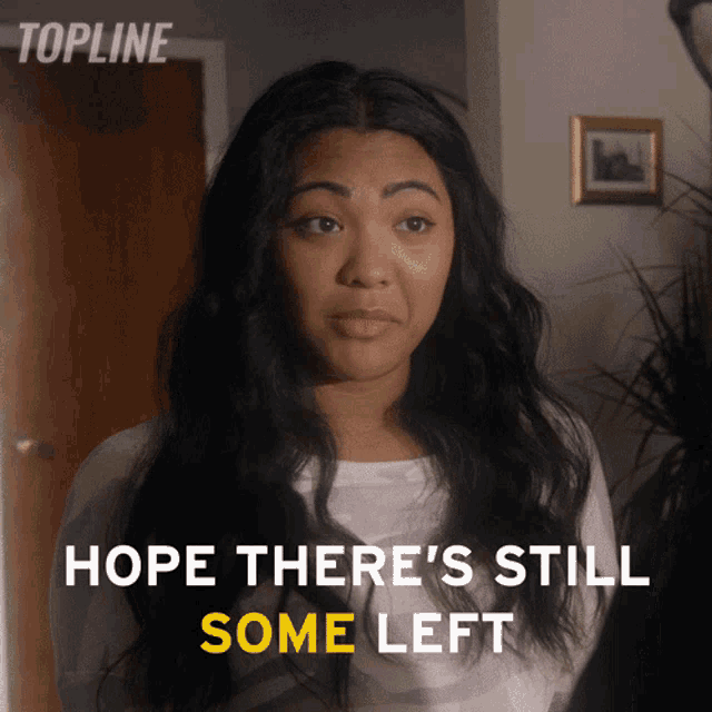 Hope Theres Still Some Left Tala GIF - Hope Theres Still Some Left Tala Topline GIFs