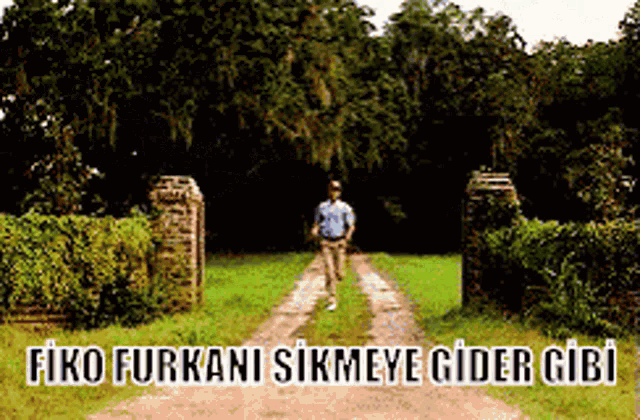 a man is walking down a dirt road with the words " fiko furkani sikmeye gider gibi " written above him
