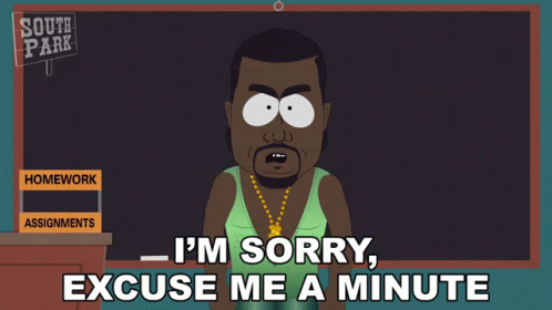 Im Sorry Excuse Me A Minute Kanye West GIF - Im Sorry Excuse Me A Minute Kanye West South Park GIFs