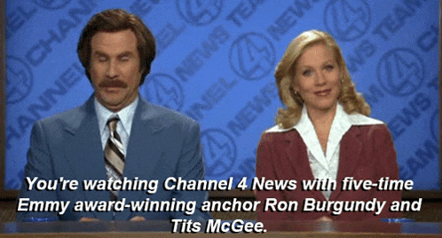 anchor ron burgundy and tits mcgee are talking about channel 4 news