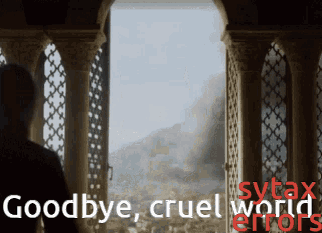 Goodbye Cruel World Goodbye Cruel Syntax Error GIF - Goodbye Cruel World Goodbye Cruel Syntax Error Goodbye GIFs