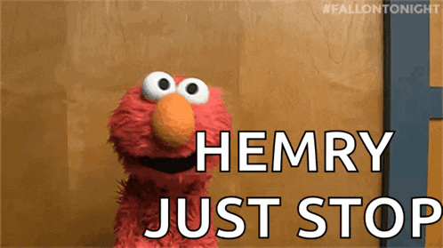 elmo from sesame street says " hemry just stop " in front of a wooden door