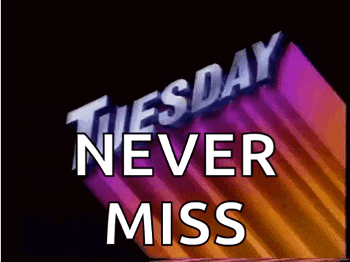 a sign that says " tuesday never miss "